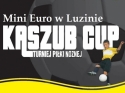 Zapraszamy na turnieje Mini Euro Kaszub Cup w Luzinie